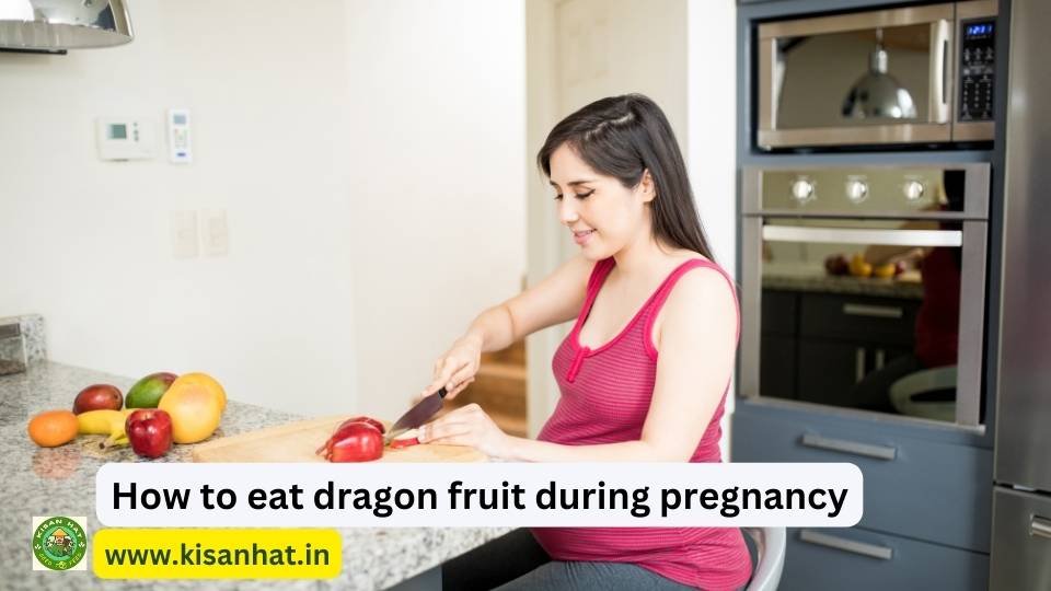 How to eat dragon fruit during pregnancy